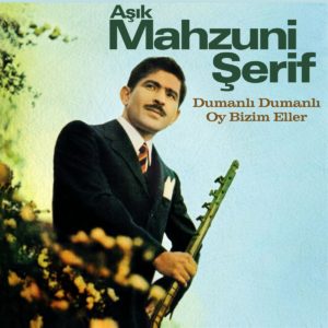 AŞIK MAHZUNİ ŞERİF - DUMANLI DUMANLI OY BİZİM ELLER