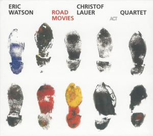 ERIC WATSON.CHRISTOF LAUER QUARTET - ROAD MOVIES