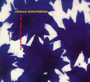 JONAS KNUTSSON - FLOWER IN THE SKY