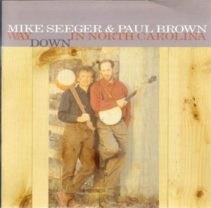 MIKE SEEGER.PAUL BROWN - WAY DOWN IN NORTH CAROLINA