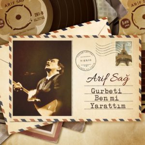 ARİF SAĞ - GURBETİ BEN Mİ YARATTIM?