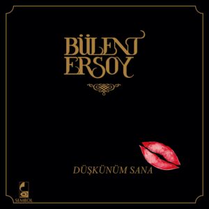 BÜLENT ERSOY - DÜŞKÜNÜM SANA