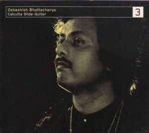 DEBASHISH BHATTACHARYA - CALCUTTA SLIDE GUITAR