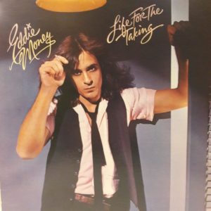 EDDIE MONEY - LIFE FOR THE TAKING
