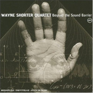 WAYNE SHORTER QUARTET - BEYOND THE SOUND BARRIER