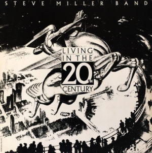 STEVE MILLER BAND - LIVING IN THE 20TH CENTURY