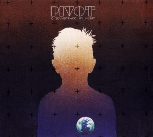 PIVOT - O SOUNDTRACK MY HEART