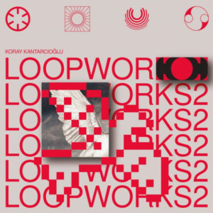 KORAY KANTARCIOĞLU - LOOPWORKS 2 - Görsel 1