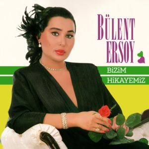 BÜLENT ERSOY - BİZİM HİKAYEMİZ.BEDDUA - Görsel 1