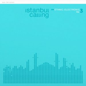 ÇEŞİTLİ SANATÇILAR - İSTANBUL CALLING ETHNIC ELECTRONIC VOL. 3 - Görsel 1