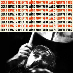 OKAY TEMİZ - ORIENTAL WIND - LIVE AT MONTREUX JAZZ FESTIVAL 1982 - Görsel 1
