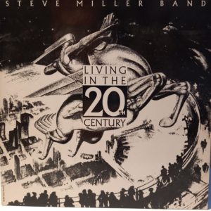 STEVE MILLER BAND - LIVING IN THE 20TH CENTURY