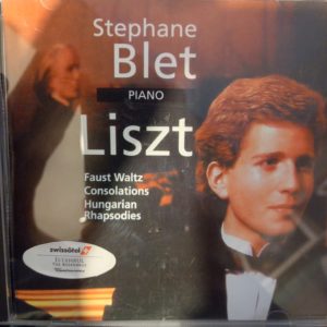 STEPHANE BLET - LISZT - FAUST WALTZ - CONSOLATIONS - HUNGARIAN RHAPSODIES