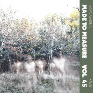 NOVA MATERIA - XPUJIL (MADE TO MEASURE VOL. 45)