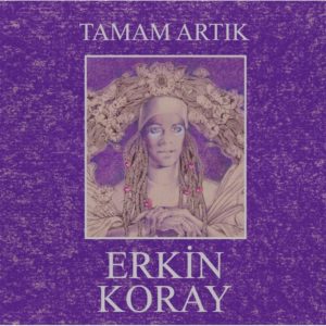 ERKİN KORAY - TAMAM ARTIK