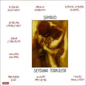 ŞAHRUD - SEYDUNA TÜRKÜLERİ