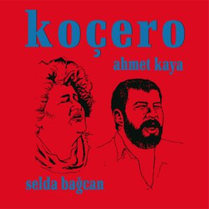 SELDA BAĞCAN - AHMET KAYA - KOÇERO