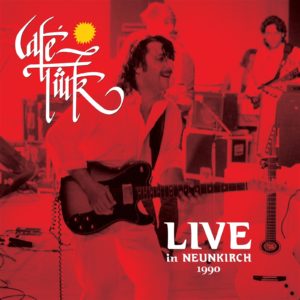 CAFE TURK - LIVE IN NEUNKIRCH 1990