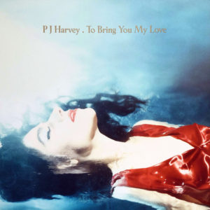 PJ HARVEY - TO BRING YOU MY LOVE - Görsel 1