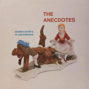 SEAMUS CATER & VILJAM NYBACKA - THE ANECDOTES