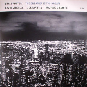 CHRIS POTTER - THE DREAMER IS THE DREAM