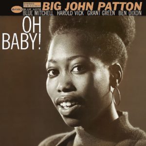 BIG JOHN PATTON - OH BABY!