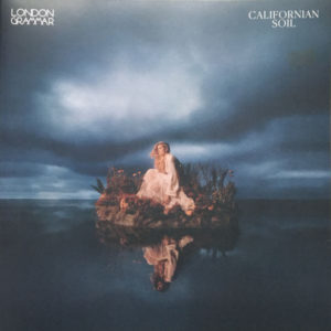 LONDON GRAMMAR - CALIFORNIAN SOIL