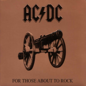 AC/DC - FOR THOSE ABOUT TO ROCK (WE SALUTE YOU)