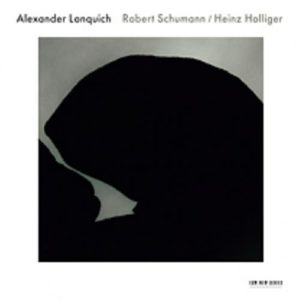 ALEXANDER LONQUICH - SCHUMANN - HEINZ HOLLIGER - ALEXANDER LONQUICH - SCHUMANN - HEINZ HOLLIGER