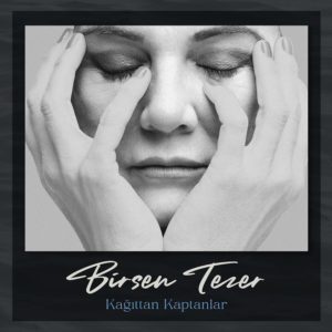 BİRSEN TEZER - KAĞITTAN KAPTANLAR