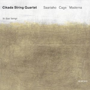 CIKADA STRING QUARTET - SAARIAHO - JOHN CAGE - MADERNA - IN DUE TEMPI