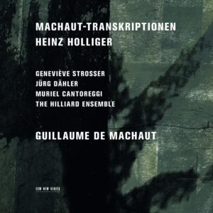 HEINZ HOLLIGER - MACHAUT-TRANSKRIPTIONEN