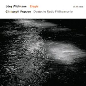 JORG WIDMANN - CHRISTOPH POPPEN - ELEGIE