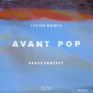LESTER BOWIE - AVANT POP