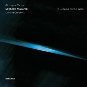 GIUSEPPE TARTINI - MICHELLE MAKARSKI - DONALD CROCKETT - TO BE SUNG ON THE WATER