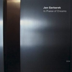 JAN GARBAREK - IN PRAISE OF DREAMS