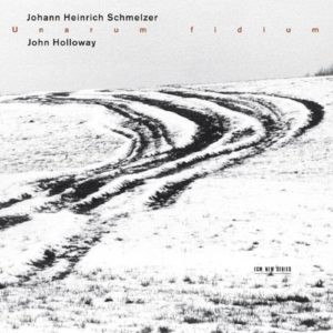 JOHANN HEINRICH SCHMELZER - JOHN HOLLOWAY - UNARUM FIDIUM