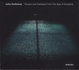 JOHN HOLLOWAY - PAVANS AND FANTASIES FROM THE AGE OF DOWLAND