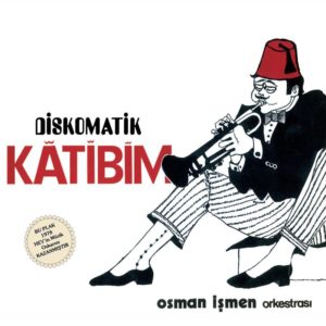 OSMAN İŞMEN ORKESTRASI - DİSKOMATİK KATİBİM