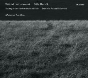 WITOLD LUTOSLAWSKI - BELA BARTOK - MUSIQUE FUNEBRE