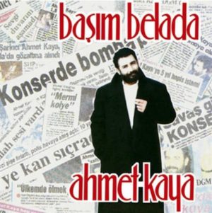AHMET KAYA - BAŞIM BELADA