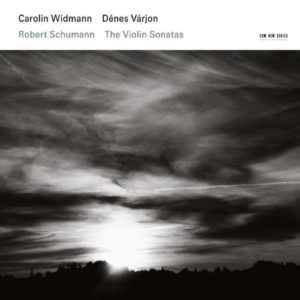 CAROLIN WIDMANN - DENES VARJON - ROBERT SCHUMANN - THE VIOLIN SONATAS
