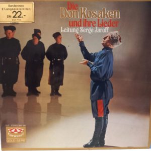 DON KOSAKEN CHOR - SERGE JAROFF - DIE DON KOSAKEN UND IHRE LIEDER