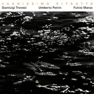 GIANLUIGI TROVESI - UMBERTO PETRIN - FULVIO MARAS - VAGHISSIMO RITRATTO