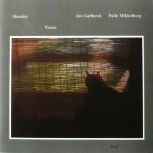 SHANKAR - JAN GARBAREK - PALLE MIKKELBORG - VISION