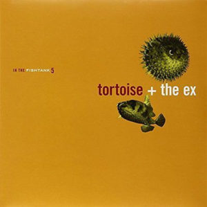 TORTOISE - THE EX - IN THE FISHTANK 5 - Görsel 1
