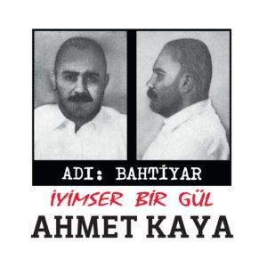 AHMET KAYA - ADI BAHTİYAR.İYİMSER BİR GÜL