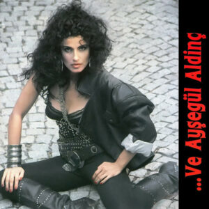 AYŞEGÜL ALDİNÇ - VE AYŞEGÜL ALDİNÇ