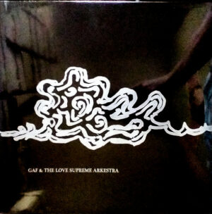 GAF & THE LOVE SUPREME ARKESTRA - GAF & THE LOVE SUPREME ARKESTRA