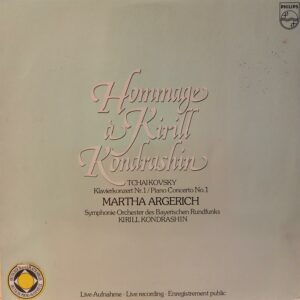 TCHAIKOVSKY - MARTHA ARGERICH - KONDRASHIN - HOMMAGE A KIRILL KONDRASHIN